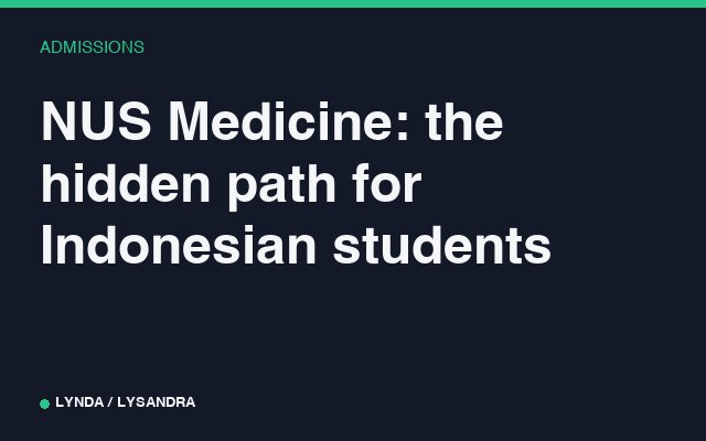 NUS Medicine: the hidden path for Indonesian students