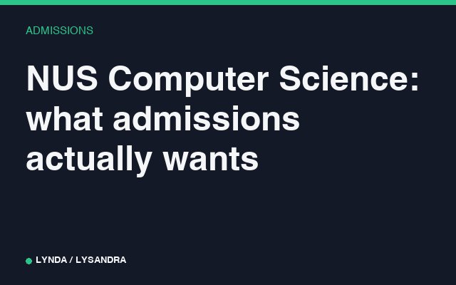 NUS Computer Science: what admissions actually wants