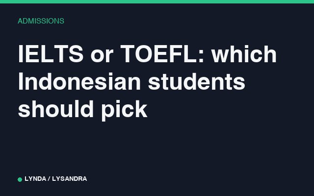 IELTS or TOEFL: which Indonesian students should pick