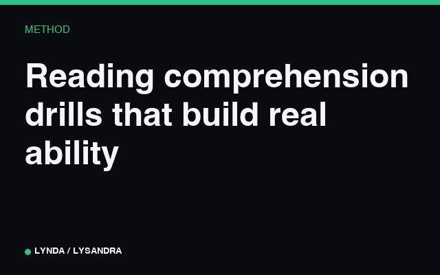 Reading comprehension drills that build real ability