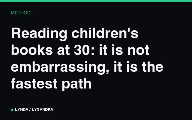 Reading children's books at 30: it is not embarrassing, it is the fastest path