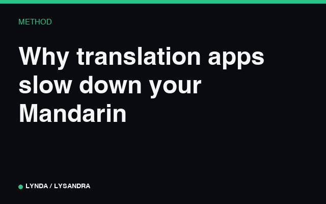 Why translation apps slow down your Mandarin