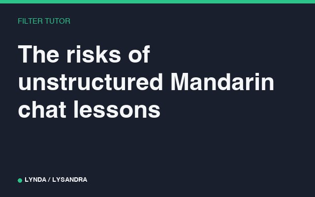 The risks of unstructured Mandarin chat lessons
