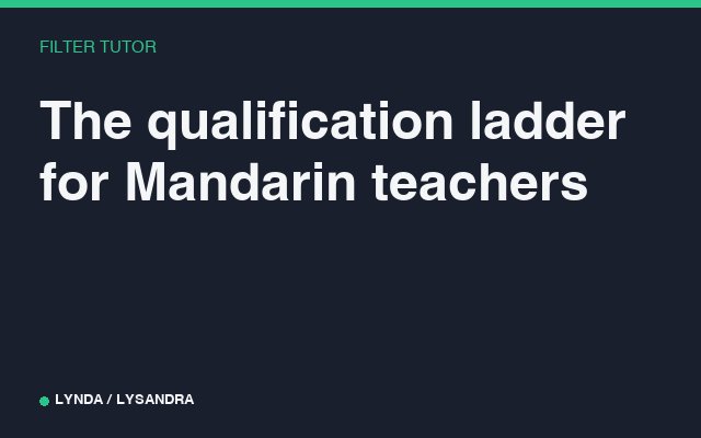 The qualification ladder for Mandarin teachers