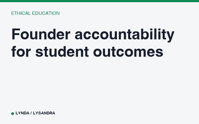 Founder accountability for student outcomes