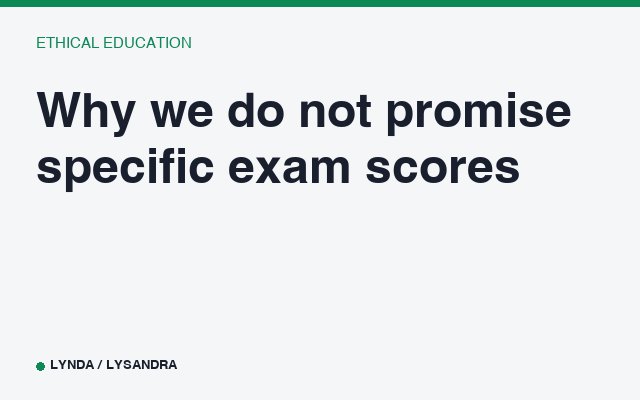 Why we do not promise specific exam scores