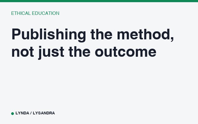 Publishing the method, not just the outcome