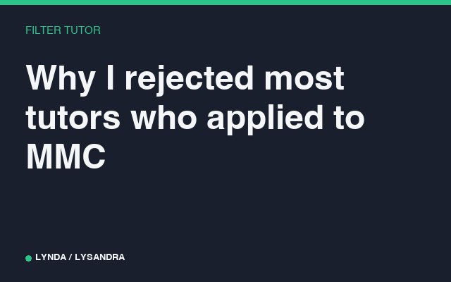 Why I rejected most tutors who applied to MMC