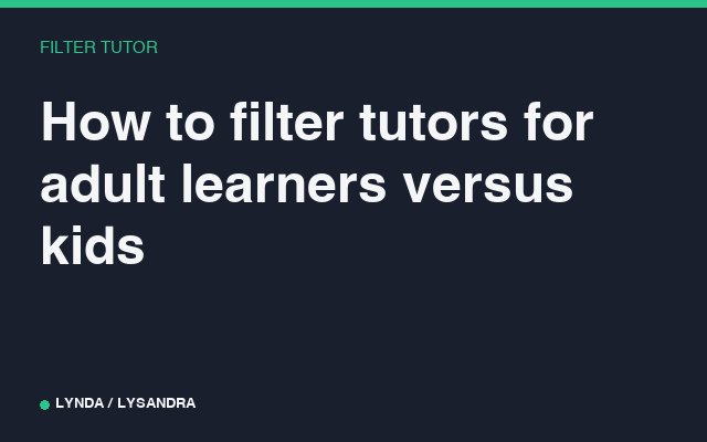 How to filter tutors for adult learners versus kids