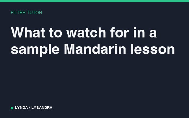 What to watch for in a sample Mandarin lesson