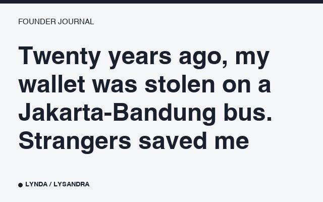 Twenty years ago, my wallet was stolen on a Jakarta-Bandung bus. Strangers saved me.