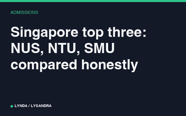 Singapore top three: NUS, NTU, SMU compared honestly