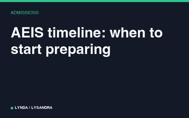 AEIS timeline: when to start preparing