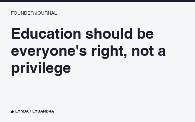 Education should be everyone's right, not a privilege.