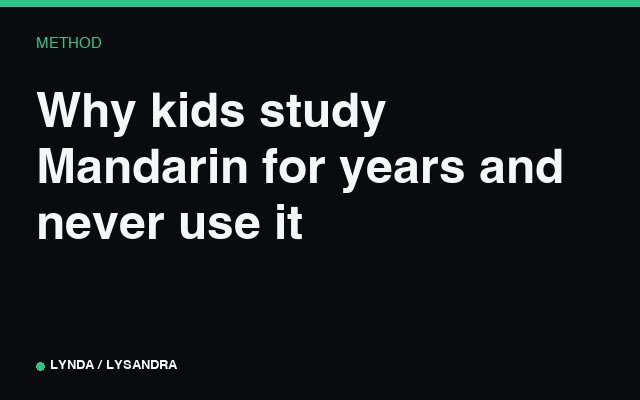 Why kids study Mandarin for years and never use it.