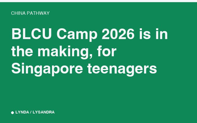 BLCU Camp 2026 is in the making, for Singapore teenagers.