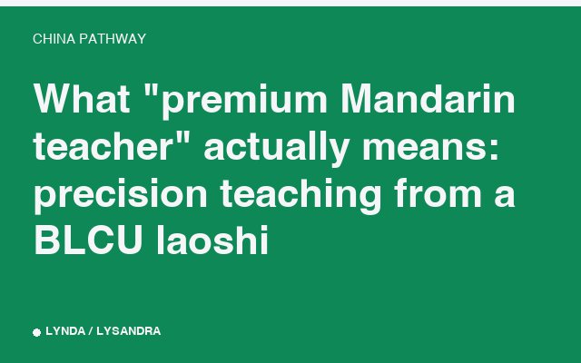 What "premium Mandarin teacher" actually means: precision teaching from a BLCU laoshi.