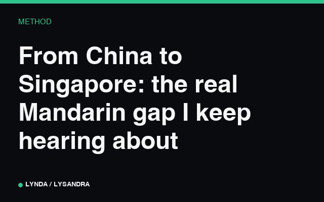 From China to Singapore: the real Mandarin gap I keep hearing about.